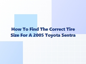 The Complete Guide to Finding Your Toyota Sentra Tire Size