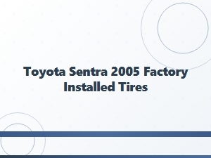 Factory-Installed Tire Options for the Toyota Sentra