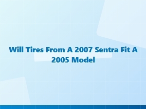 Will Tires From a Sentra Fit Another Model?