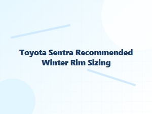 Winter Rim Sizing Recommendations for the Toyota Sentra