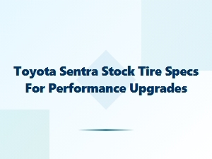 Optimizing Toyota Sentra Performance with Tire Upgrades
